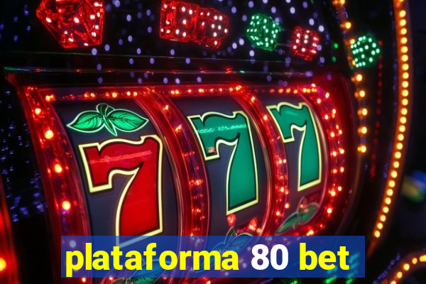 plataforma 80 bet